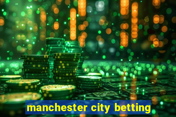 manchester city betting