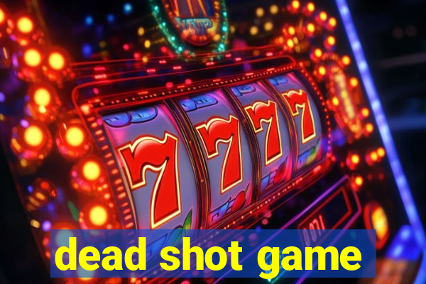 dead shot game