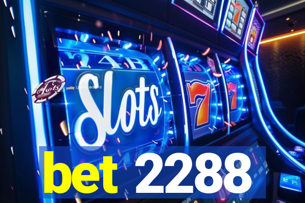 bet 2288