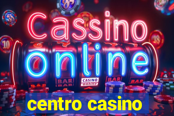 centro casino