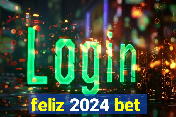 feliz 2024 bet