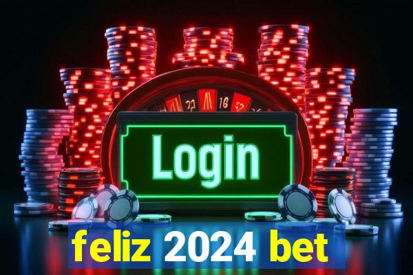 feliz 2024 bet