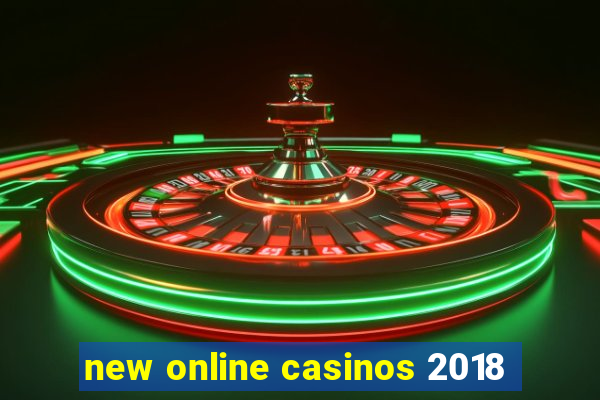 new online casinos 2018