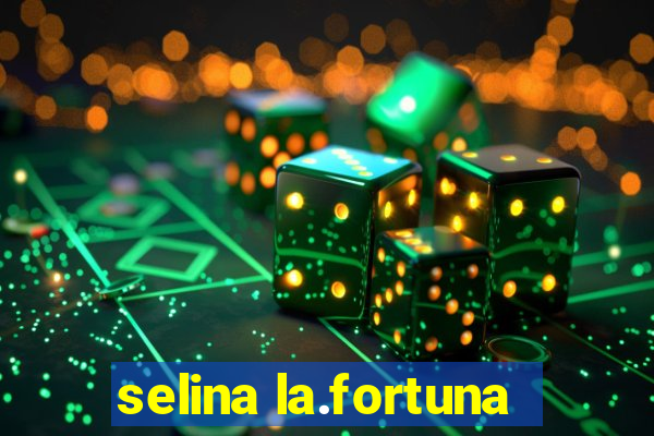 selina la.fortuna