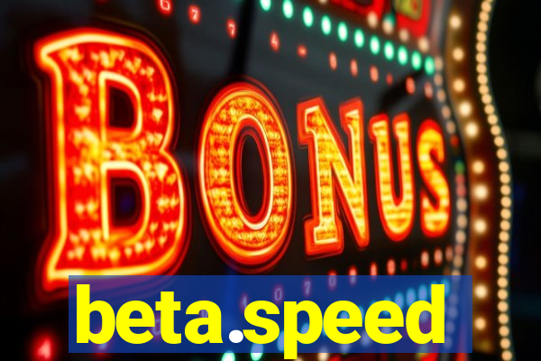 beta.speed