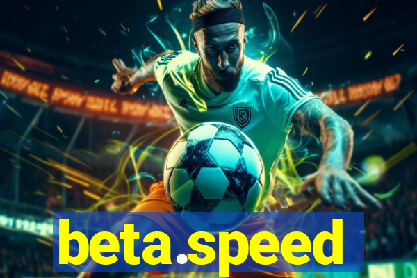 beta.speed