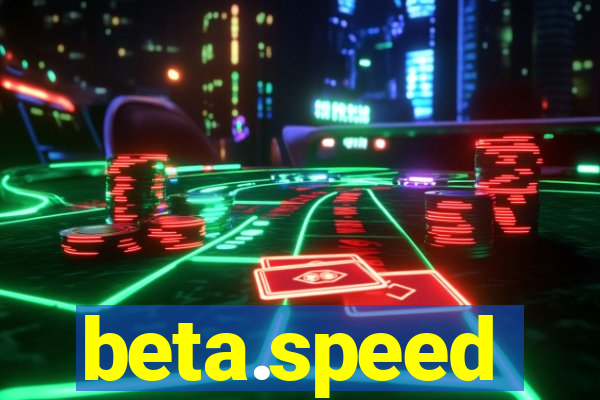 beta.speed