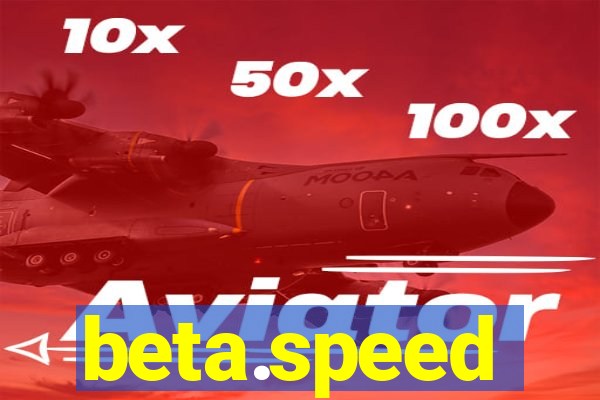 beta.speed