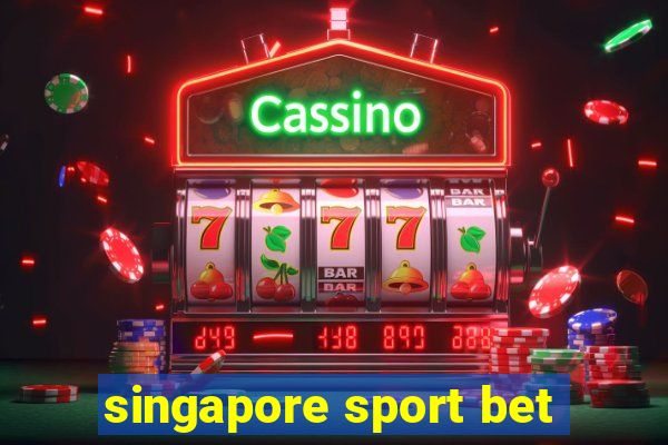 singapore sport bet