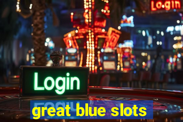 great blue slots