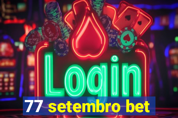 77 setembro bet