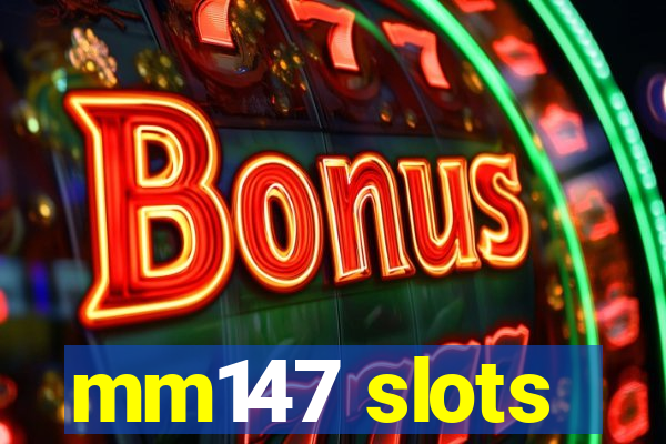 mm147 slots