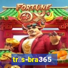 tr谩s-bra365