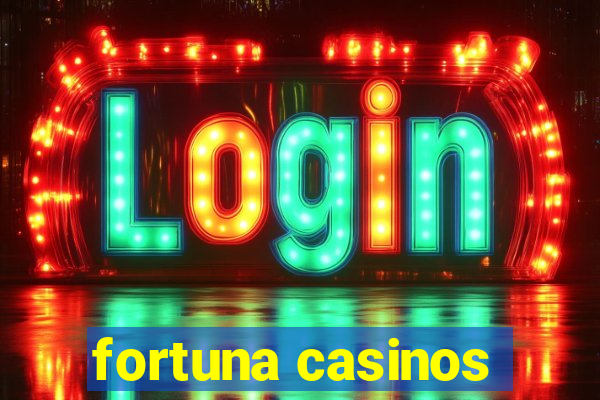 fortuna casinos