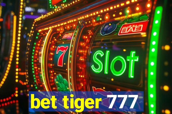 bet tiger 777