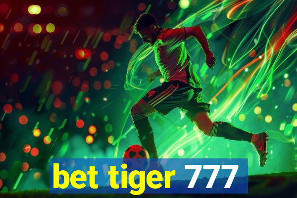 bet tiger 777