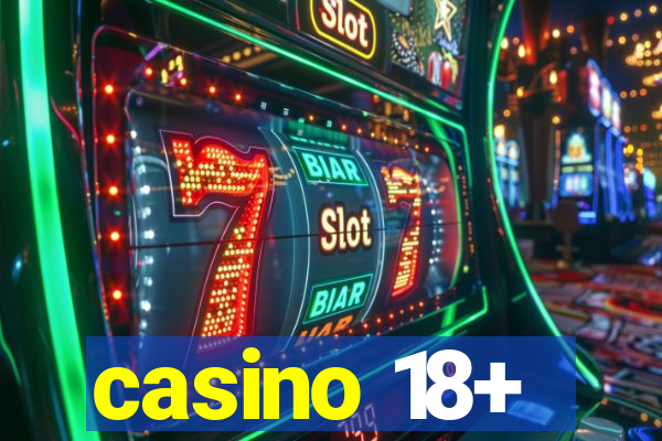 casino 18+