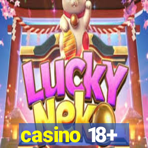 casino 18+