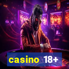 casino 18+