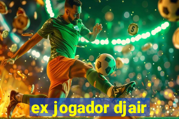 ex jogador djair