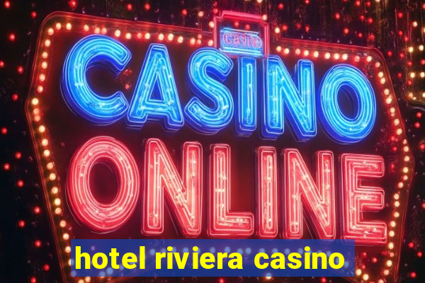 hotel riviera casino