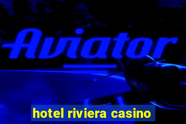 hotel riviera casino