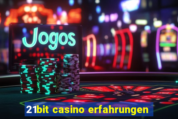 21bit casino erfahrungen