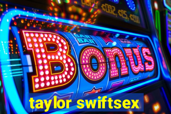 taylor swiftsex