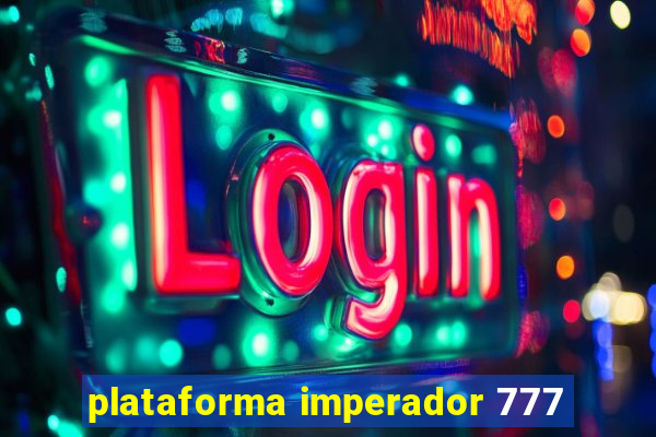 plataforma imperador 777