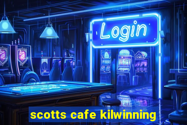 scotts cafe kilwinning