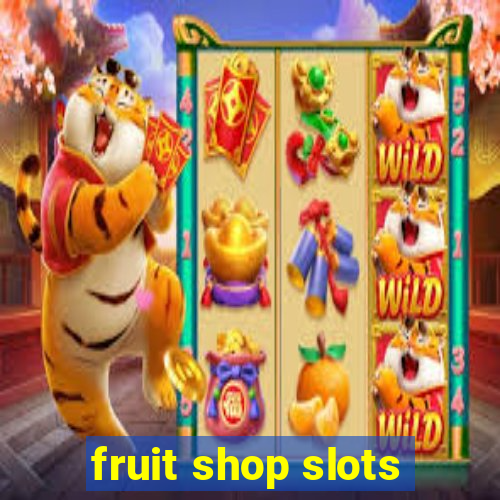 fruit shop slots