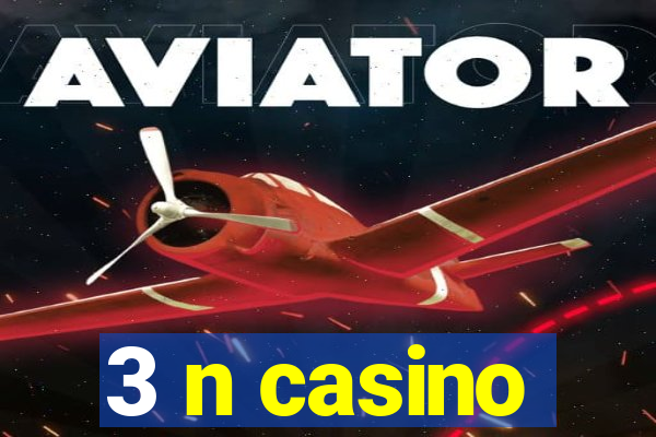 3 n casino