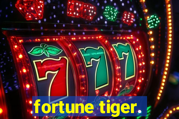 fortune tiger.