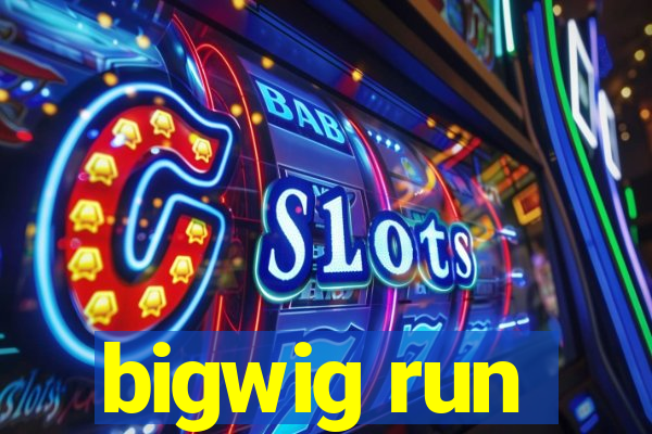 bigwig run