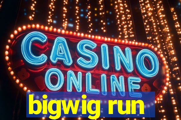 bigwig run