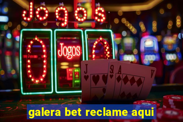 galera bet reclame aqui