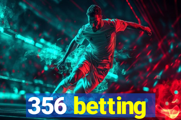 356 betting