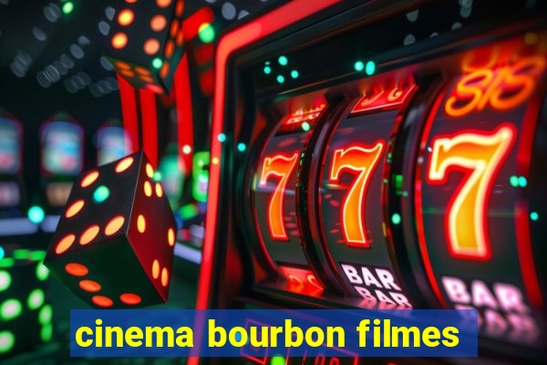 cinema bourbon filmes