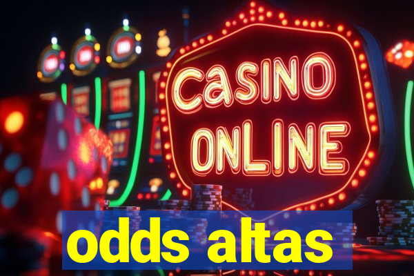 odds altas