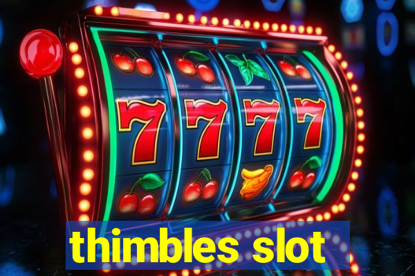 thimbles slot