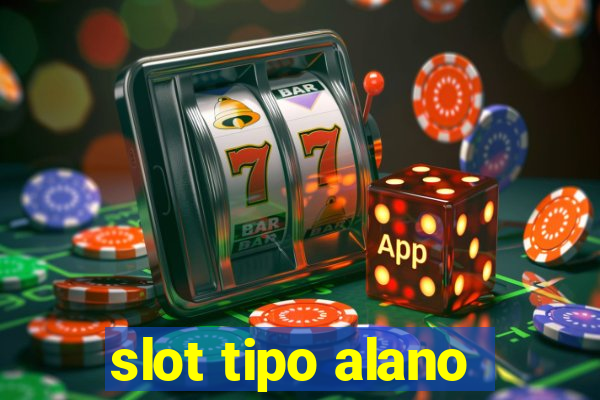 slot tipo alano