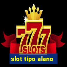 slot tipo alano