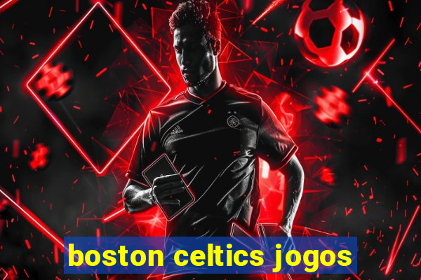 boston celtics jogos