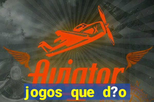 jogos que d?o dinheiro sem depósito