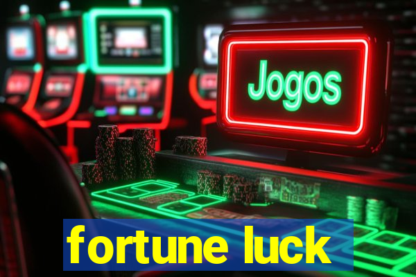 fortune luck