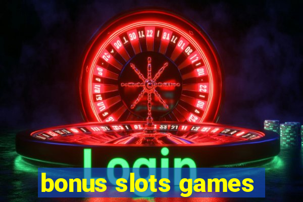 bonus slots games