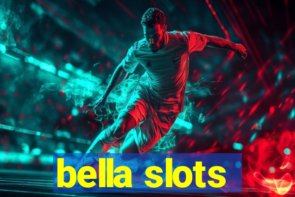 bella slots