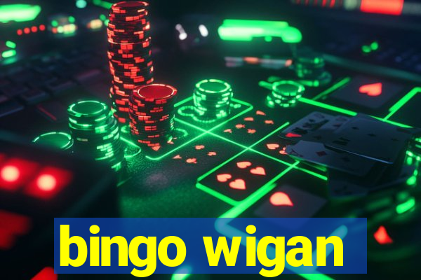 bingo wigan