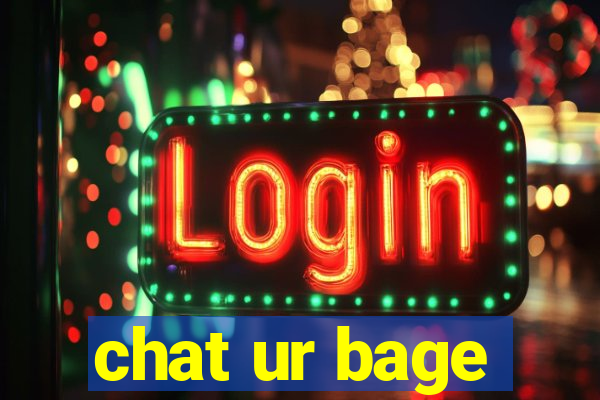 chat ur bage