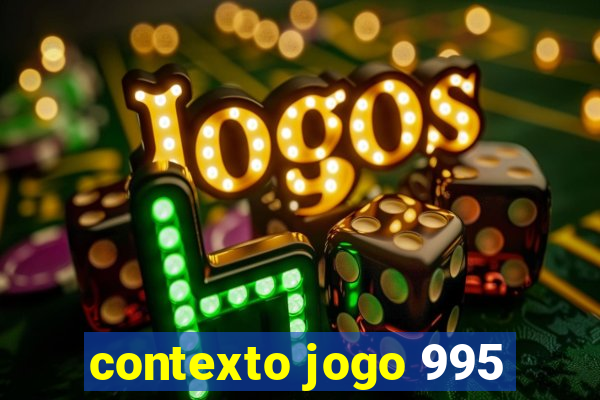 contexto jogo 995